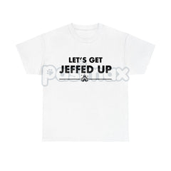 "Let'S Get Jeffed Up" Faded Beer T-Shirt - Personalized Jeff Needs This Slogan Tee, Vintage Drinking Shirt