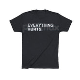 "EVERYTHING HURTS" Funny Graphic Tee - Workout & Chronic Pain Sarcastic Statement Shirt, Unisex Humor Apparel