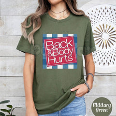 "Back And Body Hurts" Funny Tee - Relatable Aches Slogan Shirt, Humorous Self-Aware Apparel, Sarcastic Pain Statement Gift