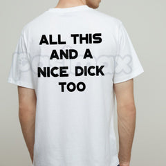 "All This And A Nice Dick Too" Funny T-Shirt â Bold Sarcastic Men's Graphic Tee, Premium 100% Cotton High-Confidence Top, Soft Lived-In Heavyweight Adult Humor Shirt, Made in USA