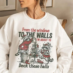 "From The Windows To The Walls Deck These Halls" Sweatshirt â Funny Christmas Song Parody Crewneck