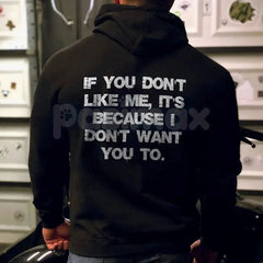 "If You Don't Like Me, It's Because I Don't Want You To" Hoodie â Bold Attitude Slogan Pullover, Unapologetic Statement Apparel, Unisex