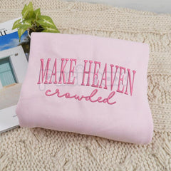 "Make Heaven Crowded" Embroidered Sweatshirt â Faith-Based Christian Crewneck