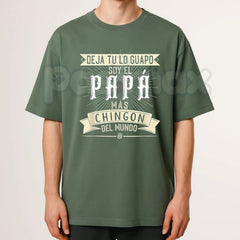 "Deja tu lo Guapo Soy el Papa mas Chingon del Mundo" T-Shirt â Funny Latino Father's Day Graphic Tee