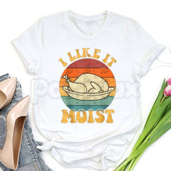 "I Like It Moist" Thanksgiving Double Entendre T-shirt - Slightly Suggestive Holiday Gag Gift, Funny Turkey Day Dinner Tee, Witty Food Humor
