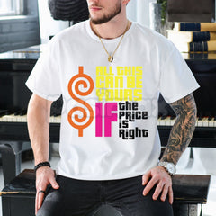 "All This Can Be Yours If The Price Is Right" Graphic T-Shirt â Funny Sarcastic Slogan Tee, Premium 100% Cotton High-Value Top, Soft Lived-In Heavyweight Playful Quote Shirt, Made in USA