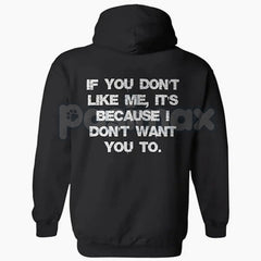 "If You Don't Like Me, It's Because I Don't Want You To" Hoodie â Bold Attitude Slogan Pullover, Unapologetic Statement Apparel, Unisex