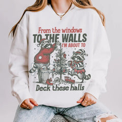 "From The Windows To The Walls Deck These Halls" Sweatshirt â Funny Christmas Song Parody Crewneck