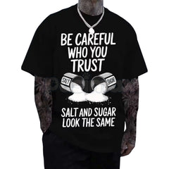 "Be Careful Who You Trust" Graphic T-Shirt - Salt & Sugar Motivational Streetwear, Stoic Wisdom Quote Tee, Urban Minimalist Trust No One Shirt, Meaningful Life Lesson Apparel