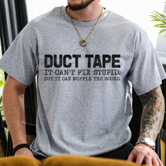 "Duct Tape Muffle The Sound" Funny T-Shirt â It Can't Fix Stupid Graphic Tee, Premium 100% Cotton Sarcastic Handyman Top, Soft Lived-In Heavyweight Problem Solver Shirt, Made in USA