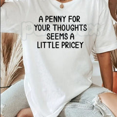 "A Penny For Your Thoughts Seems A Little Pricey" T-Shirt â Funny Sarcastic Introvert Graphic Tee