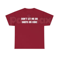 "DON'T LET ME" Funny Shots T-Shirt â Unisex Heavy Cotton Party Graphic Tee, Premium 100% Cotton Sarcastic Drinking Humor Top, Soft Lived-In Heavyweight Bad Influence Joke Shirt, Made in USA