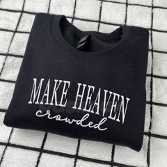 "Make Heaven Crowded" Embroidered Sweatshirt â Faith-Based Christian Crewneck