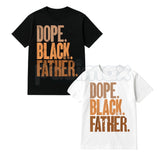 "Dope Black Father" T-Shirt â Father's Day Retro Afrocentric Graphic Tee