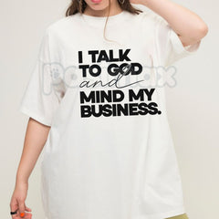 "I Talk To God And Mind My Business" T-Shirt â Inspirational Faith & Boundary Graphic Tee, Premium 100% Cotton Unbothered Christian Top, Soft Lived-In Heavyweight Peaceful Living Shirt, Made in USA