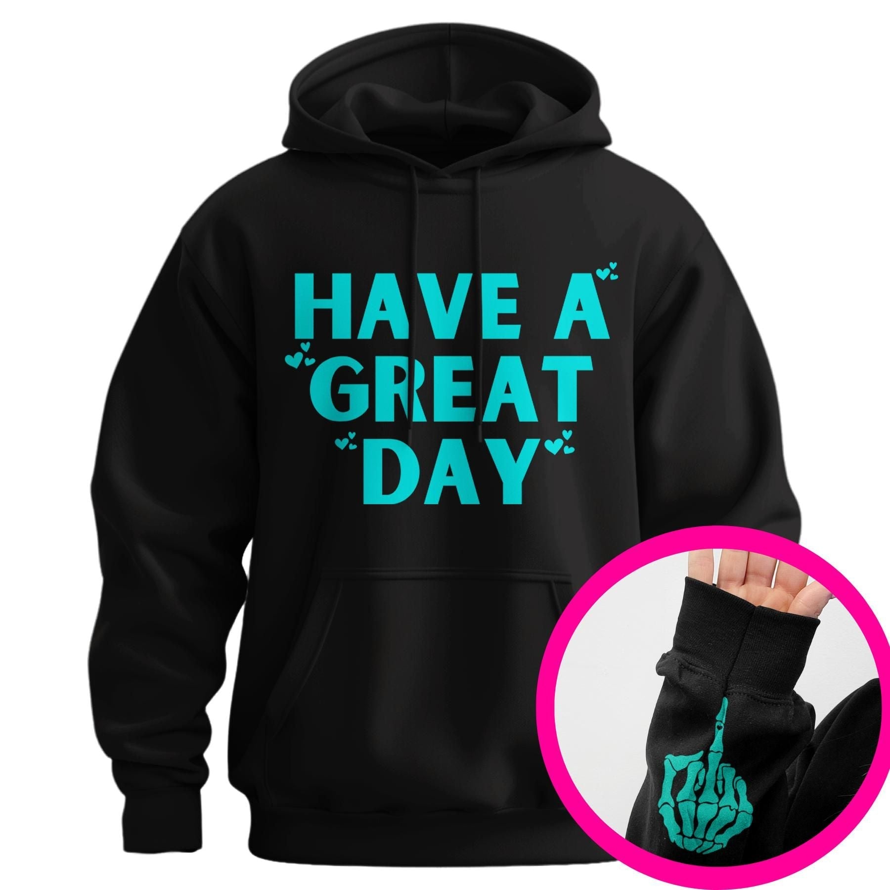 "Have A Great Day" Middle Finger Hoodie â Sarcastic & Funny Pullover, Unisex Streetwear