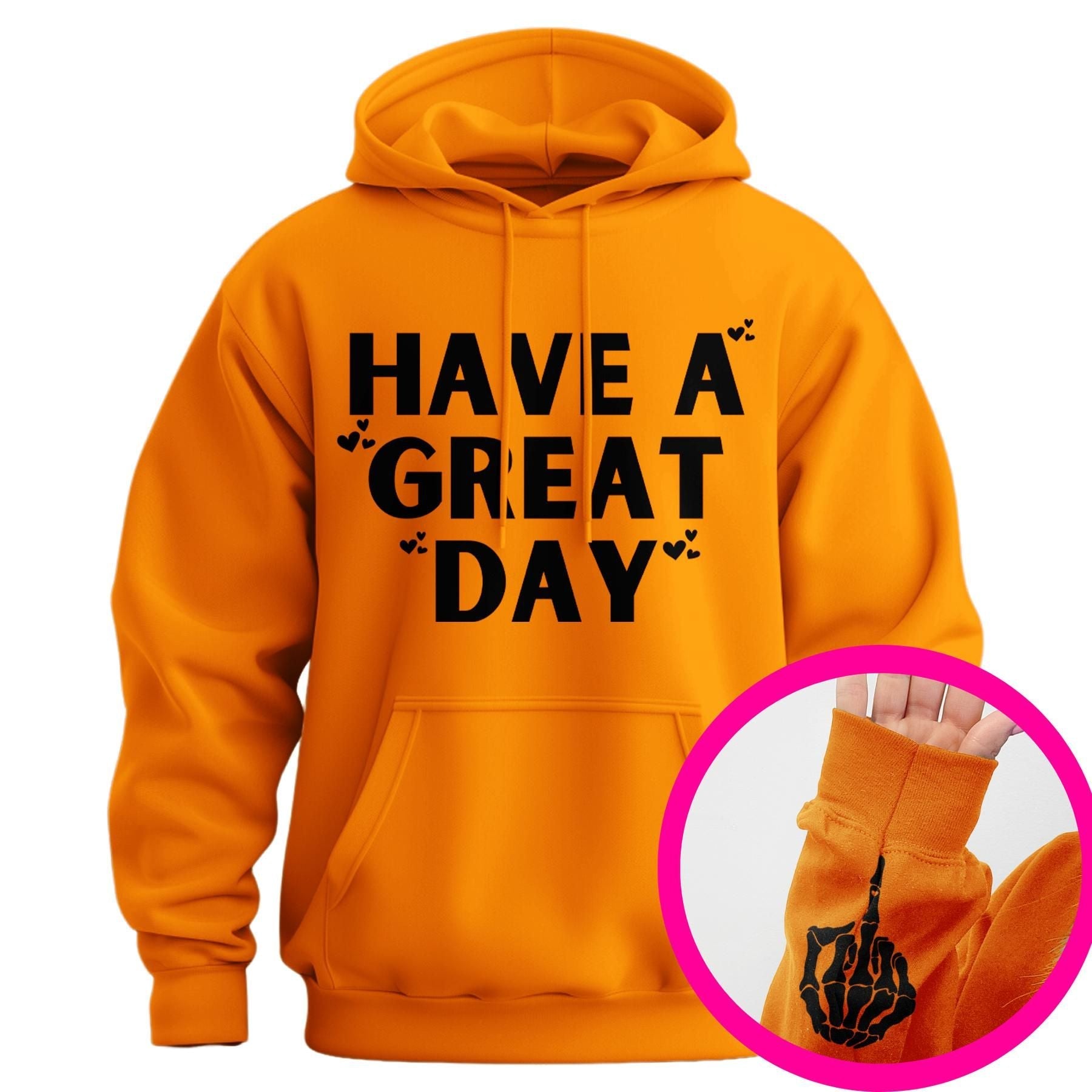 "Have A Great Day" Middle Finger Hoodie â Sarcastic & Funny Pullover, Unisex Streetwear