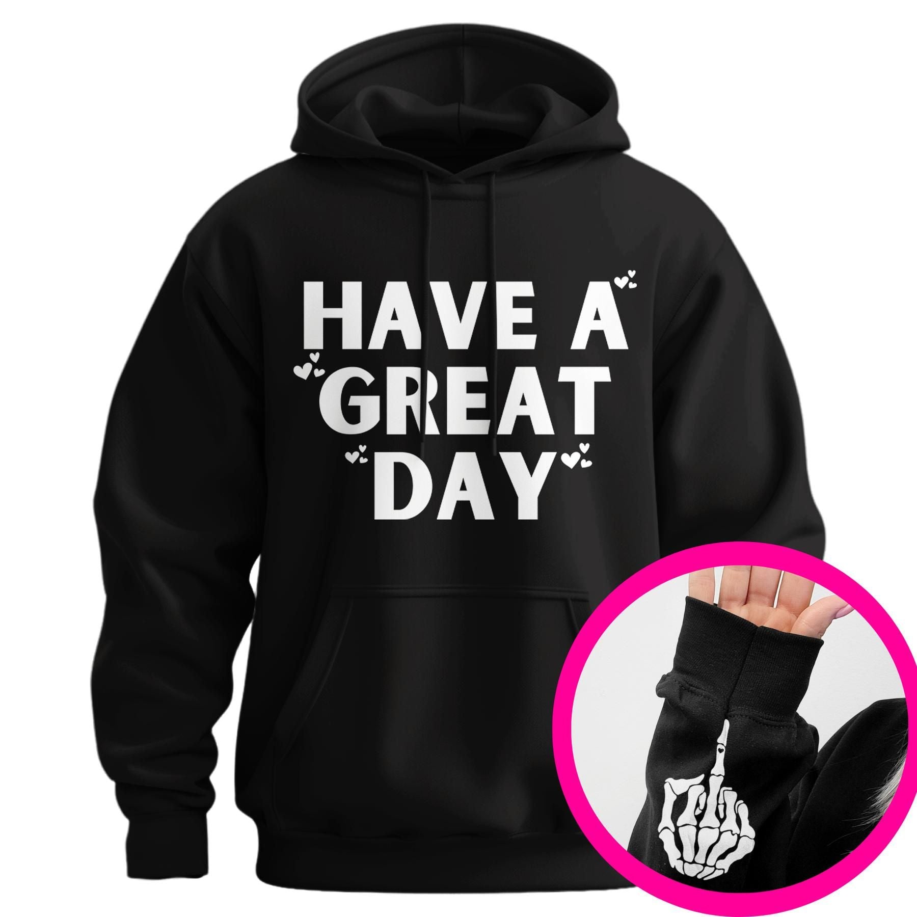 "Have A Great Day" Middle Finger Hoodie â Sarcastic & Funny Pullover, Unisex Streetwear