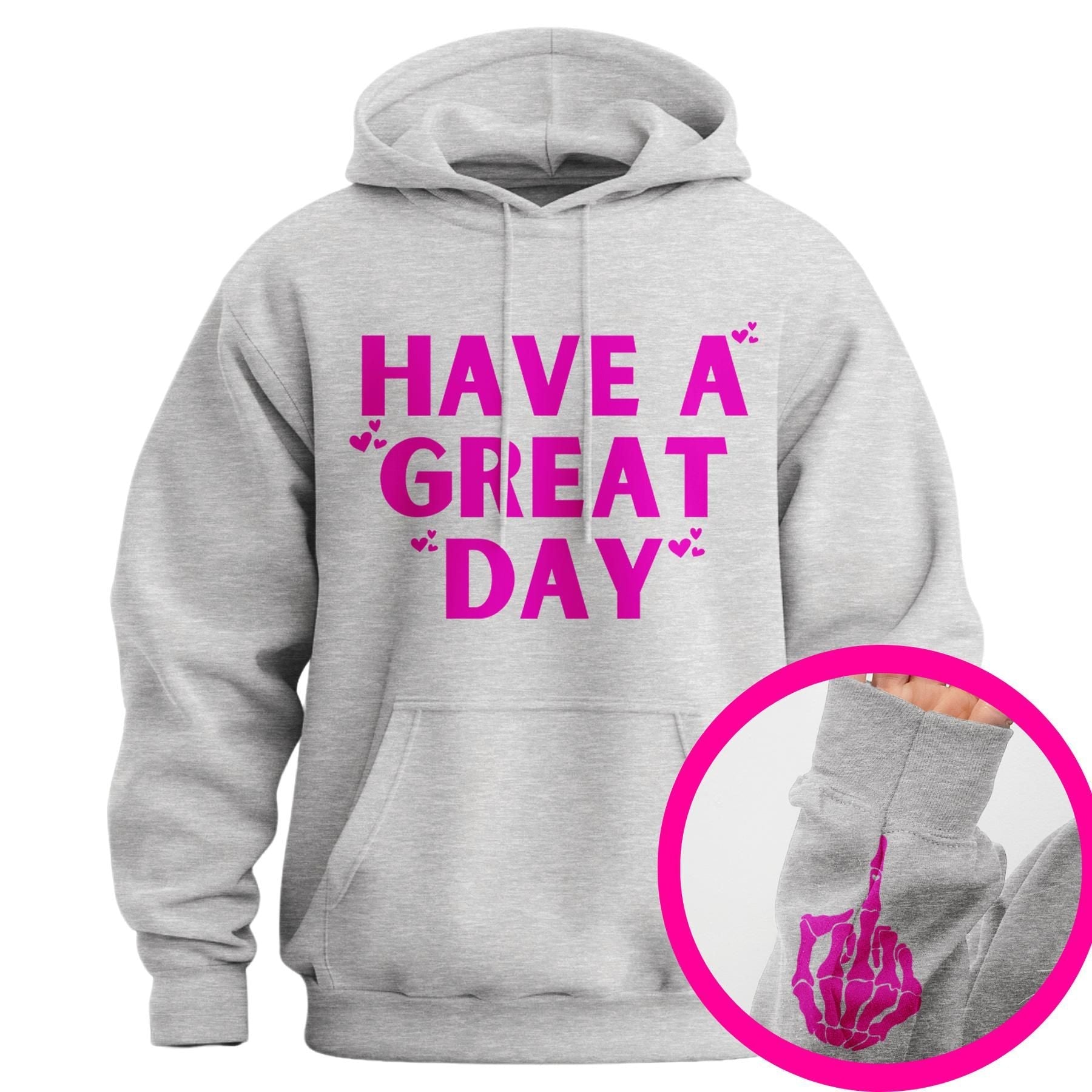 "Have A Great Day" Middle Finger Hoodie â Sarcastic & Funny Pullover, Unisex Streetwear