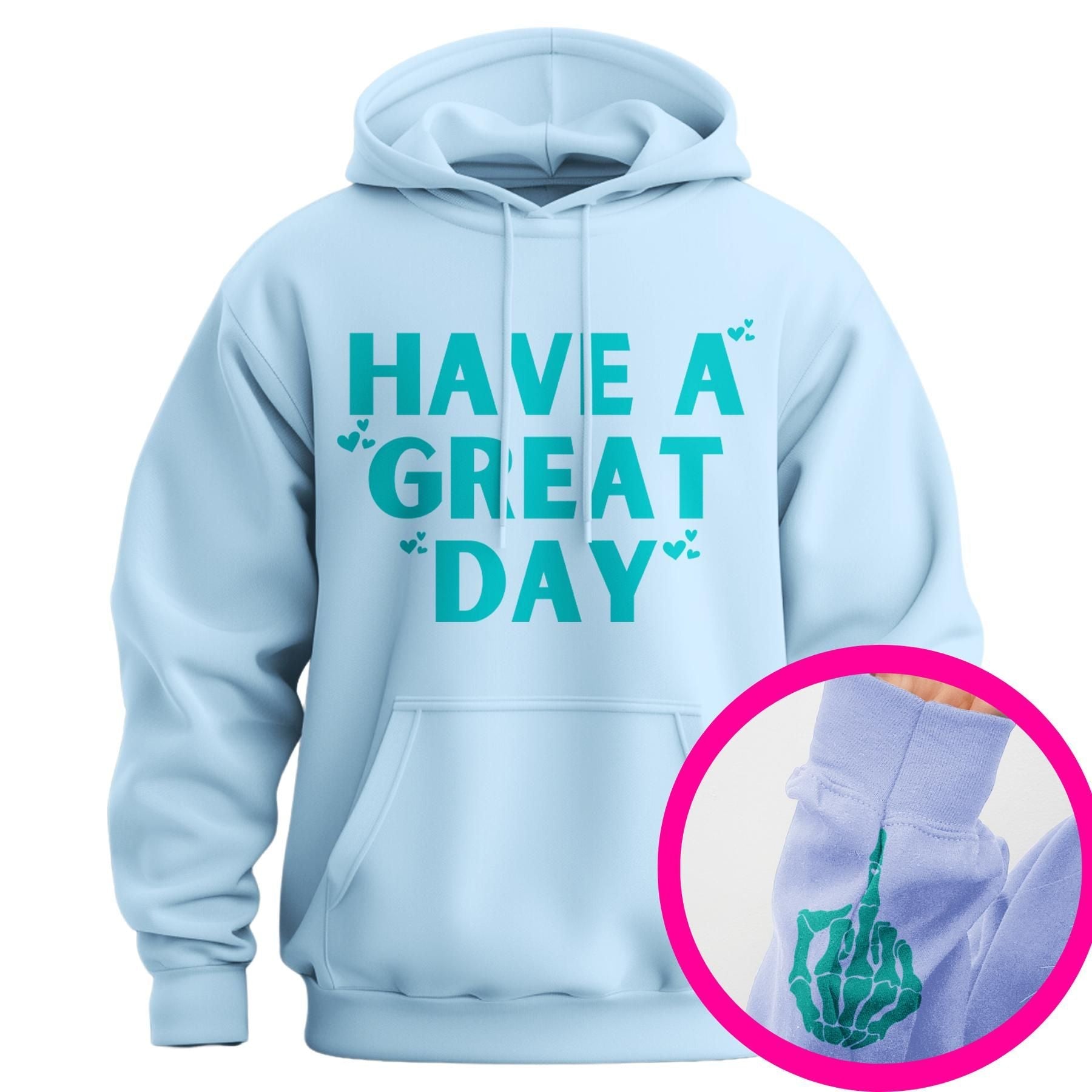 "Have A Great Day" Middle Finger Hoodie â Sarcastic & Funny Pullover, Unisex Streetwear