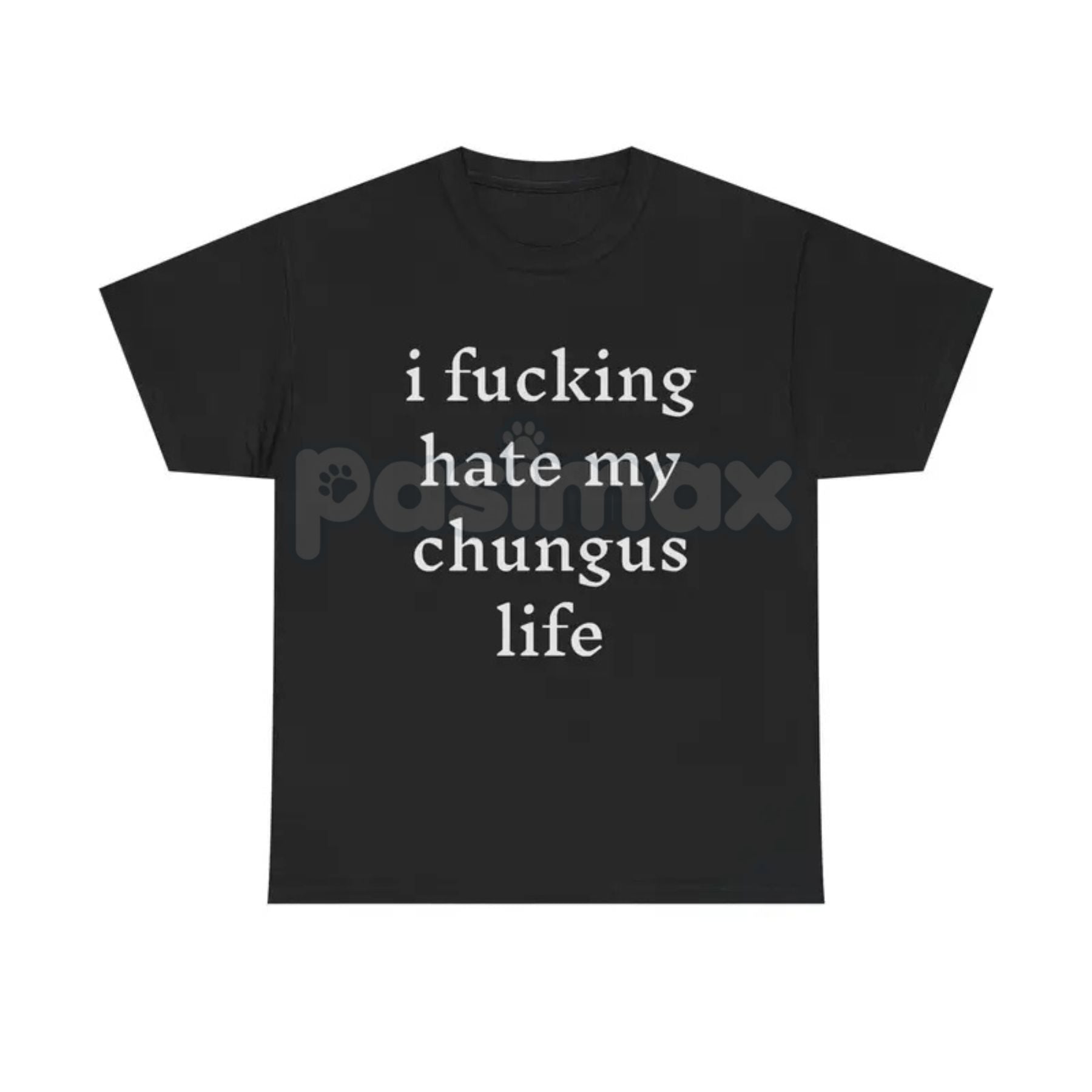 "I Hate My Chungus Life" T-Shirt - Funny Meme Slogan Tee, Self-Deprecating Humor Graphic, Unisex Internet Culture Apparel