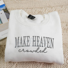 "Make Heaven Crowded" Embroidered Sweatshirt â Faith-Based Christian Crewneck