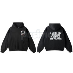 "I Like My Husband A Little Bit Younger" Hoodie â Funny Slogan Pullover, Humorous Age Gap Marriage Apparel, Unisex