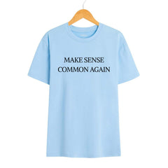 "Make Sense Common Again" Funny T-Shirt - Sarcastic Political Parody Tee, Common Sense Graphic Shirt