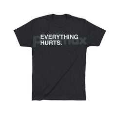 "EVERYTHING HURTS" Funny Graphic Tee - Workout & Chronic Pain Sarcastic Statement Shirt, Unisex Humor Apparel