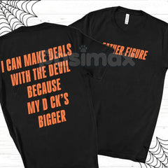"Father Figure, I Can Make Deals With Because My D Bigger" Funny T-Shirt - Explicit Humor Tee, Sarcastic Adult Quote Shirt