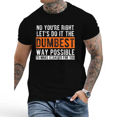 "Let's Do It The Dumbest Way" Sarcastic T-Shirt â Funny Work Humor Graphic Tee