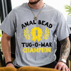 "Bead Tug O War Champion" T-Shirt - Funny Adult Humor Graphic Tee, Suggestive Sarcastic Slogan Shirt, Men's & Women's Cheeky Gag Gift