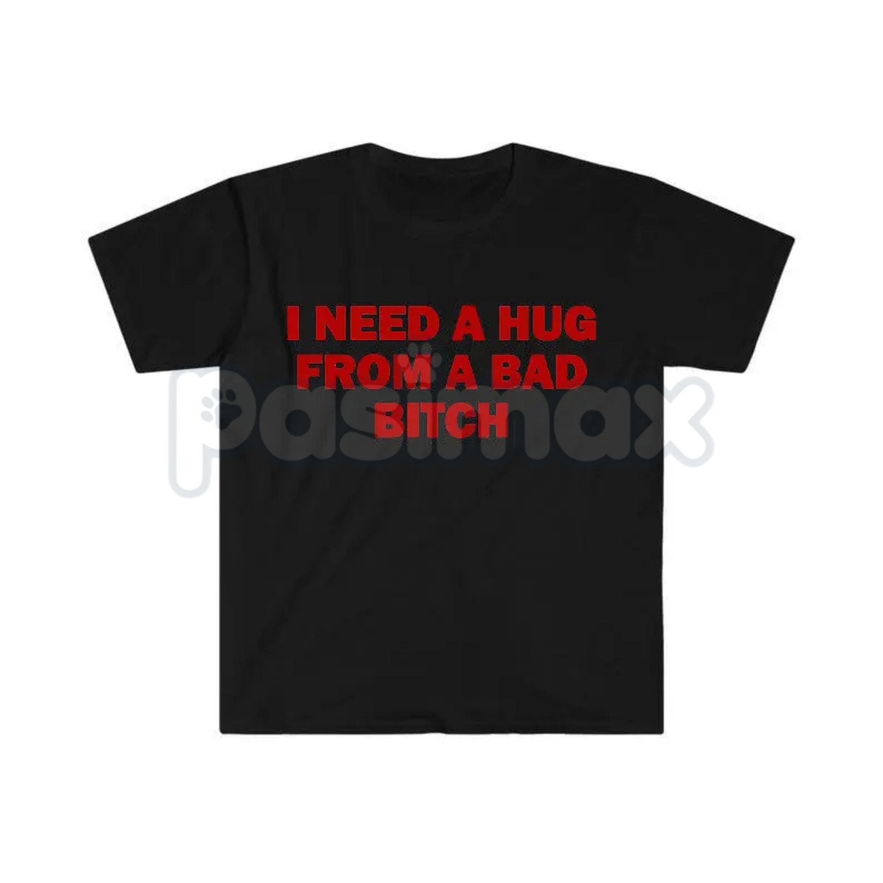 "I Need A Hug From A Bad Bitch" Funny Meme T-Shirt â Viral Sarcastic Graphic Tee, Premium 100% Cotton Humor Gift, Aesthetic Baddie Streetwear Top, Soft Lived-In Heavyweight Unisex Shirt, Made in USA