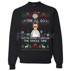 "Fine I'll Go But I'm Gonna Complain The Whole Time" Ugly Christmas Sweatshirt | Funny Relatable Holiday Jumper | Introvert Xmas Gag Gift