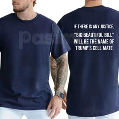 "Big Beautiful Bill" Funny Trump Cell Mate T-Shirt â Sarcastic Political Satire Novelty Quote Graphic Tee