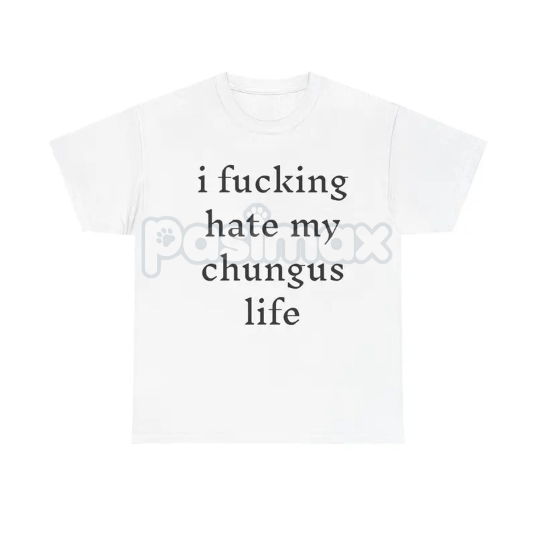 "I Hate My Chungus Life" T-Shirt - Funny Meme Slogan Tee, Self-Deprecating Humor Graphic, Unisex Internet Culture Apparel