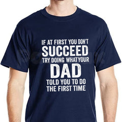 "If At First You Don't Succeed" Funny Sarcastic Dad T-Shirt â Retro Humor Fatherhood Wisdom Unisex Graphic Tee