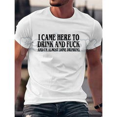 "I Came Here To Drink And I'm Almost Done" T-Shirt - Funny Meme Tee, Drinking Party Slogan Shirt, Unisex Humor Apparel