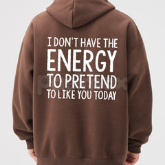 "I Don't Have The Energy To Pretend" Hoodie â Sarcastic Introvert Pullover, Honest Mood Slogan Apparel, Unisex