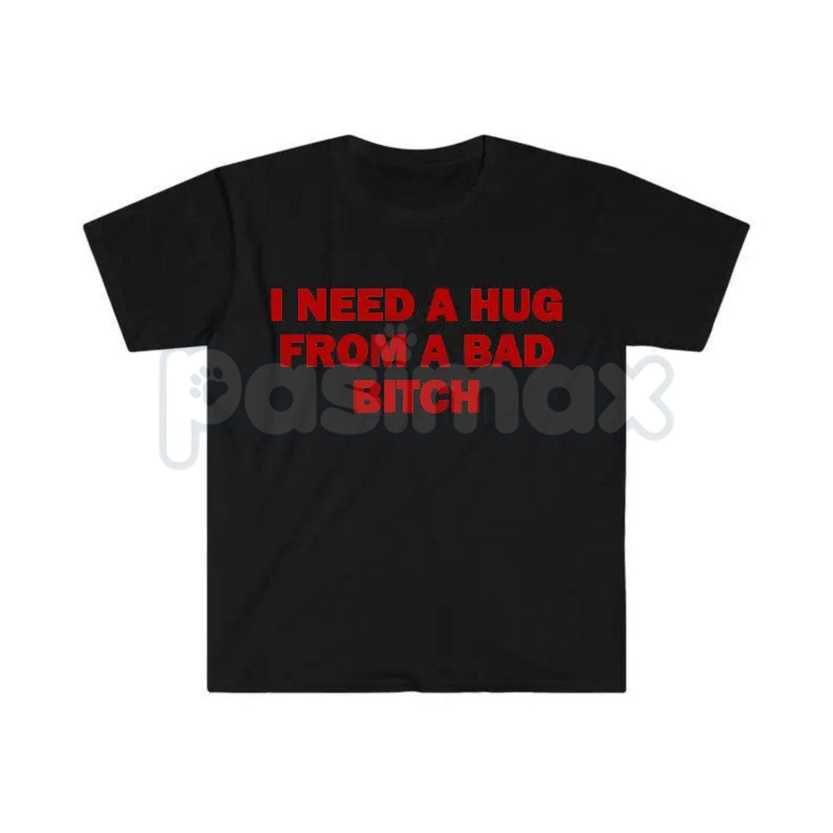 "I Need A Hug From A Bad Bitch" Funny Meme T-Shirt â Viral Sarcastic Graphic Tee, Premium 100% Cotton Humor Gift, Aesthetic Baddie Streetwear Top, Soft Lived-In Heavyweight Unisex Shirt, Made in USA