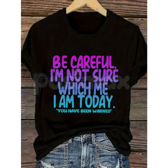 "Be Careful I'm Not Sure Which Me I Am Today" T-Shirt â Funny Relatable Mood Graphic Tee, Premium 100% Cotton Sarcastic Personality Top, Soft Lived-In Heavyweight Daily Disclaimer Shirt, Made in USA
