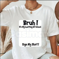 "Bruh It's My Last Day Of School" Sign My T-Shirt â 2026 Graduation Keepsake Tee, Premium 100% Cotton Autograph Graphic Top, Soft Lived-In Heavyweight Class of 2026 Party Shirt, Made in USA