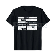 "Everything Is Fine. Trust Your Government." Deep State T-Shirt - Funny Political Sarcasm Graphic Tee, Premium 100% Cotton Redacted Text Shirt, Conspiracy Theory Humor Apparel, Anti-Authoritarian Statement Top, Minimalist Distant Dystopia Streetwear
