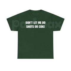 "DON'T LET ME" Funny Shots T-Shirt â Unisex Heavy Cotton Party Graphic Tee, Premium 100% Cotton Sarcastic Drinking Humor Top, Soft Lived-In Heavyweight Bad Influence Joke Shirt, Made in USA