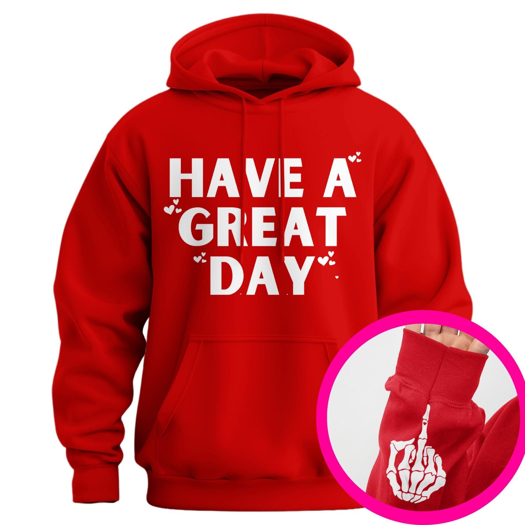 "Have A Great Day" Middle Finger Hoodie â Sarcastic & Funny Pullover, Unisex Streetwear