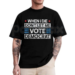 "Don't Let Me Vote Democrat" Funny Political T-Shirt â Sarcastic Republican Voter Graphic Tee, Premium 100% Cotton Conservative Humor Top, Soft Lived-In Heavyweight Election Year Statement Shirt, Made in USA