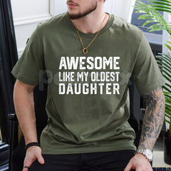 "Awesome Like My Oldest Daughter" Shirt - Funny Parent Humor Tee, Favorite Child Sibling Rivalry Gift, Proud Mom & Dad Graphic T-Shirt