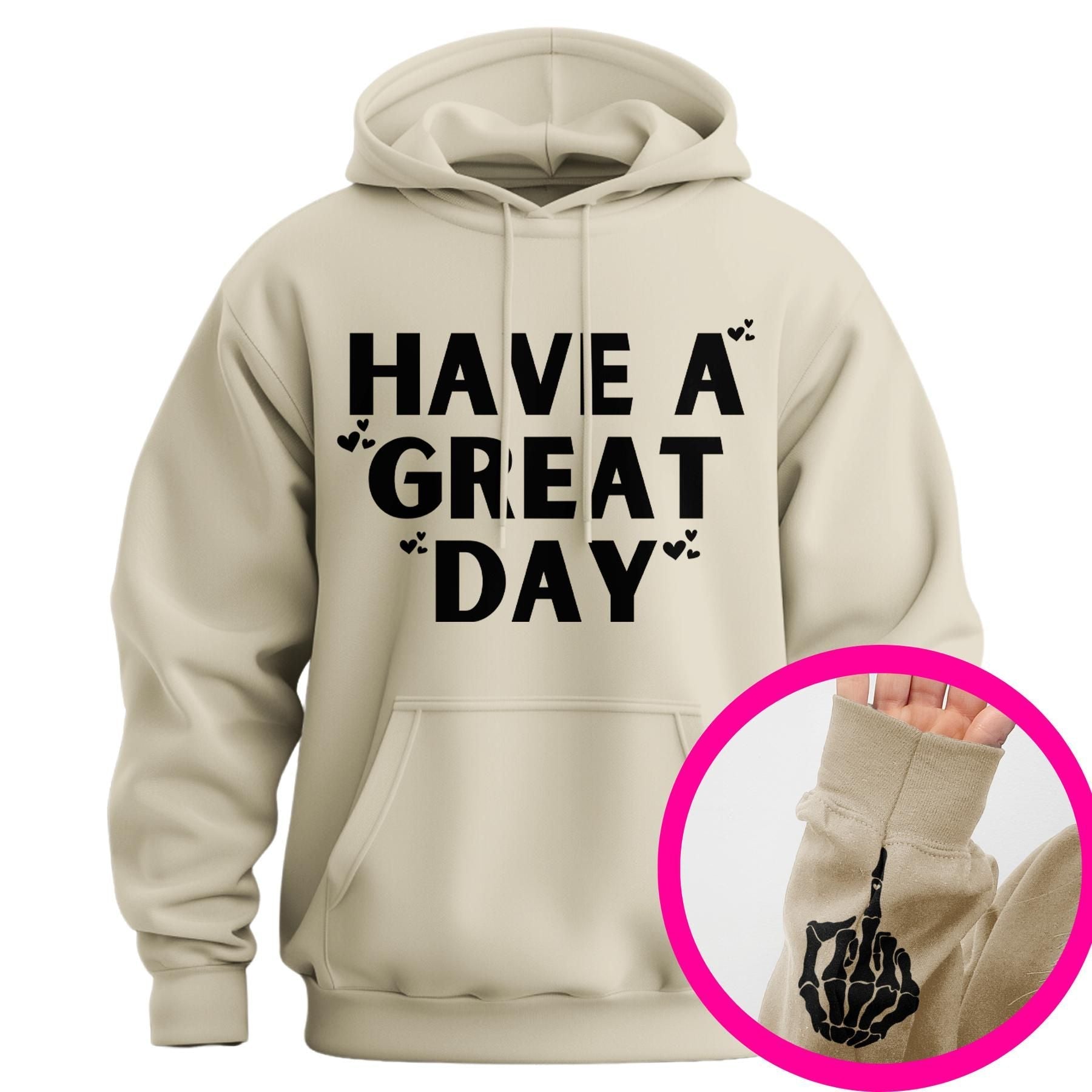 "Have A Great Day" Middle Finger Hoodie â Sarcastic & Funny Pullover, Unisex Streetwear