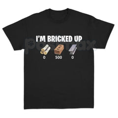 "I'm Bricked Up" Funny Meme T-Shirt â Viral Gaming Slang Graphic Tee, Premium 100% Cotton Brain Rot Top, Soft Lived-In Heavyweight Sarcastic Shirt, Made in USA