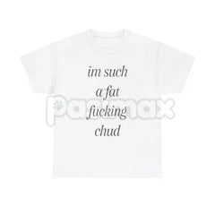 "Im Such A Chud" Funny Ironic T-Shirt - Modern Internet Culture Graphic Tee, Sarcastic Self-Deprecating Meme Shirt, Niche Humor Alt-Fashion Apparel